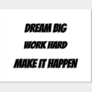 Dream Big Work Hard Make It Happen Posters and Art